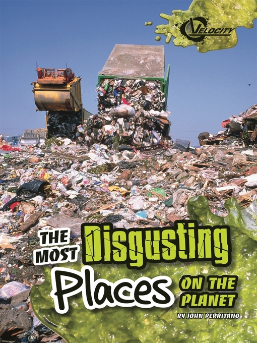 Title details for The Most Disgusting Places on the Planet by John Perritano - Available